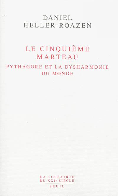 Le cinquième marteau : Pythagore et la dysharmonie du monde