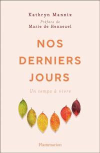 Nos derniers jours : un temps à vivre