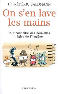 On s'en lave les mains : tout connaître des nouvelles règles de l'hygiène