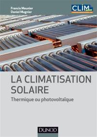 La climatisation solaire : thermique ou photovoltaïque