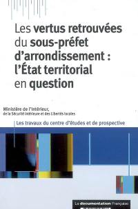 Les vertus retrouvées du sous-préfet d'arrondissement : l'État territorial en question