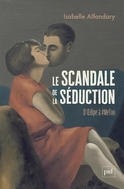 Le scandale de la séduction : d'Oedipe à #MeToo