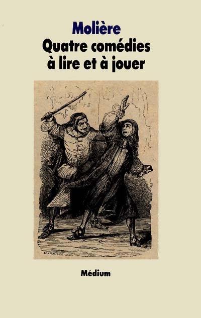 Quatre comédies à lire et à jouer