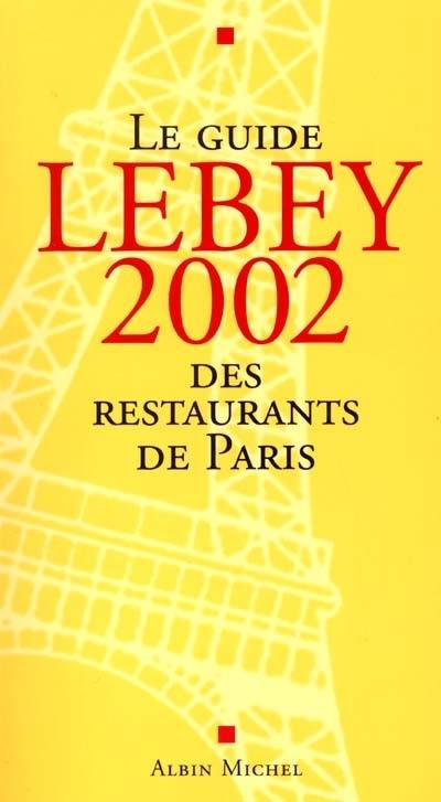 Le guide Lebey 2002 des restaurants de Paris