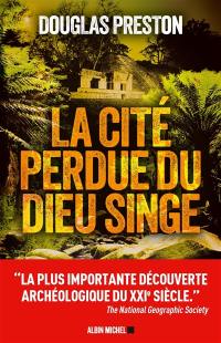 La cité perdue du dieu singe : une histoire vraie