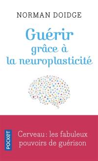 Guérir grâce à la neuroplasticité : découvertes remarquables à l'avant-garde de la recherche sur le cerveau