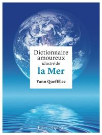 Dictionnaire amoureux illustré de la mer