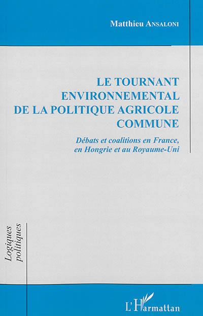 Le tournant environnemental de la politique agricole commune : débats et coalitions en France, en Hongrie et au Royaume-Uni