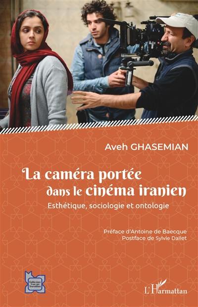 La caméra portée dans le cinéma iranien : esthétique, sociologie et ontologie