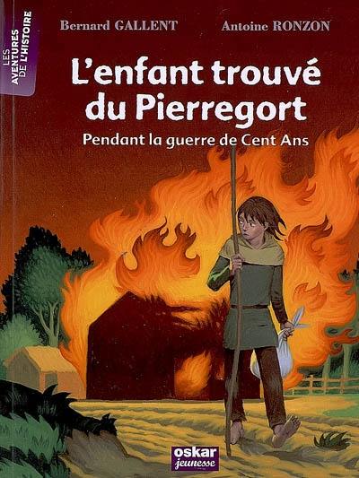 L'enfant trouvé de Pierregort : pendant la guerre de Cent ans