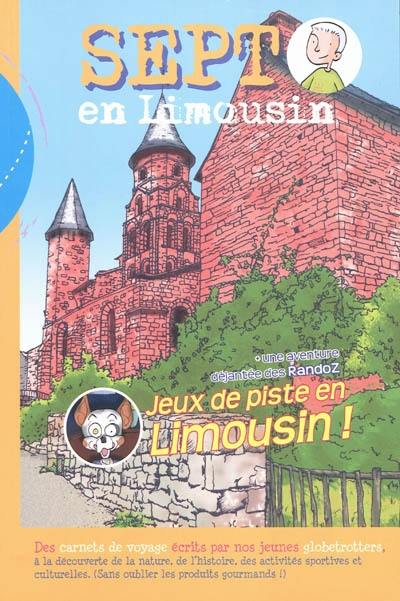 Sept en Limousin. Vol. 2. Jeux de piste en Limousin ! : + une aventure déjantée des Randoz