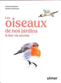 Les oiseaux de nos jardins & leur vie secrète