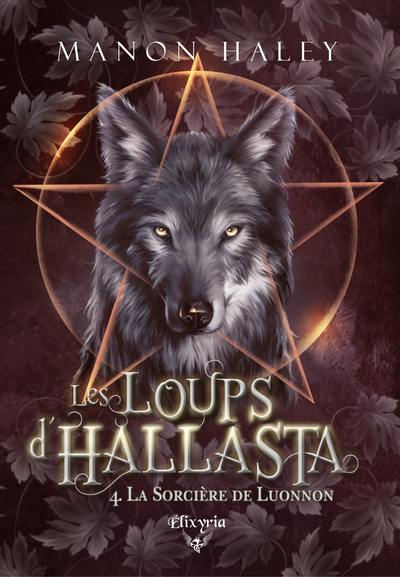 Les loups d'Hallasta. Vol. 4. La sorcière de Luonnon