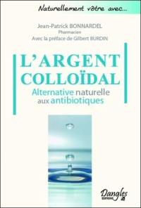 L'argent colloïdal : alternative naturelle aux antibiotiques