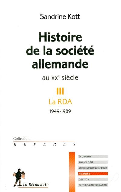 Histoire de la société allemande au XXe siècle. Vol. 3. La RDA (1949-1989)