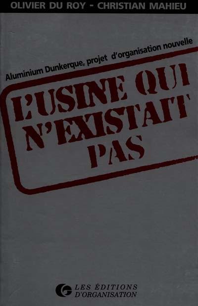 L'usine qui n'existait pas : Aluminium Dunkerque, projet d'organisation nouvelle