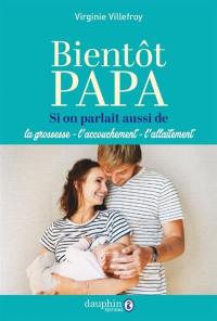 Bientôt papa : si on parlait aussi de la grossesse, l'accouchement, l'allaitement