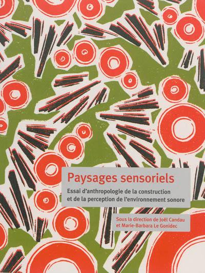 Paysages sensoriels : essai d'anthropologie de la construction et de la perception de l'environnement sonore