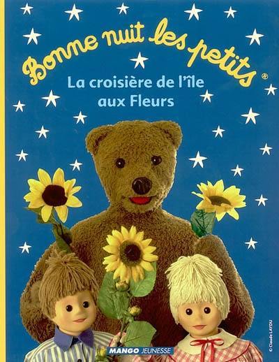 Bonne nuit les petits. Vol. 2003. La croisière de l'île aux fleurs