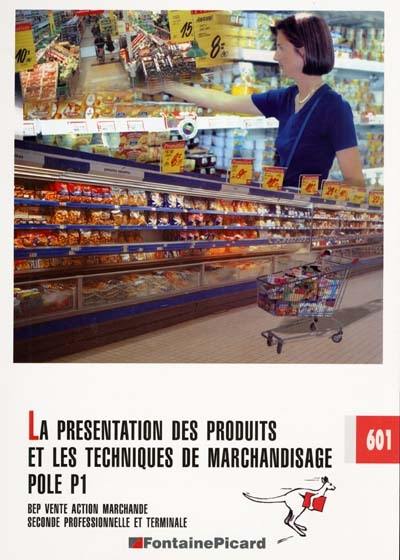 Découvrez La Présentation Des Produits Et Les Techniques De Marchandisage Bep Vente Action Marchande Seconde Professionnelle Et Terminale Le Livre - 