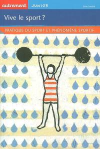 Vive le sport ? : pratique du sport et phénomène sportif