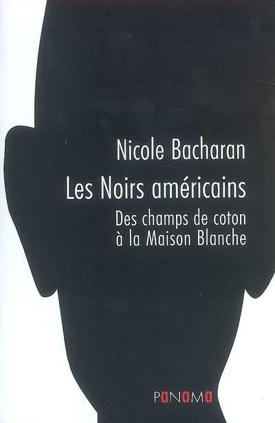 Les Noirs américains : des champs de coton à la Maison Blanche