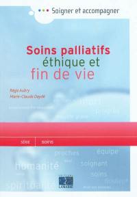 Soins palliatifs, éthique et fin de vie : une aide pour la pratique à l'usage des soignants