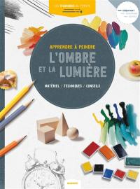 Apprendre à peindre l'ombre et la lumière : matériel, techniques, conseils