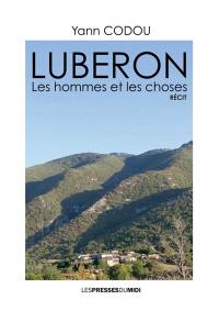 Luberon : les hommes et les choses : récit