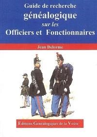 Guide de recherche généalogique sur les officiers et fonctionnaires