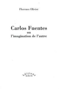 Carlos Fuentes ou L'imagination de l'autre