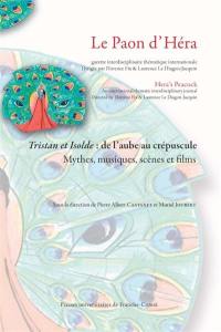 Le paon d'Héra, n° 12. Tristan et Isolde : de l'aube au crépuscule : mythes, musiques, scènes et films