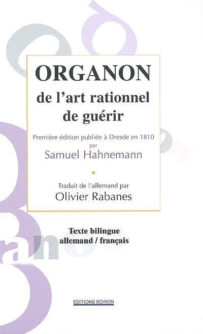 Organon de l'art rationnel de guérir : première édition publiée à Dresde en 1810 par Samuel Hahnemann