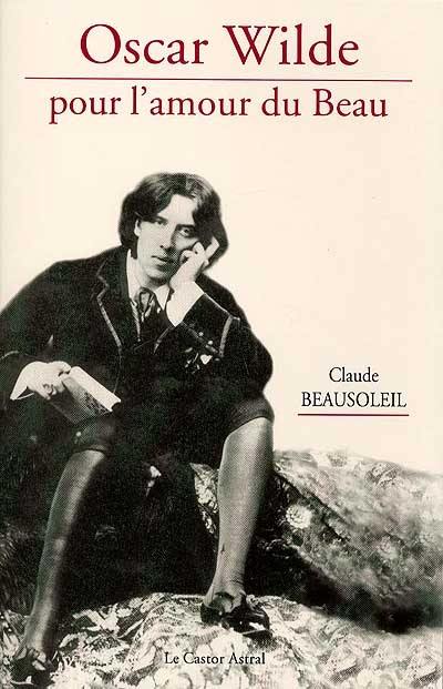 Oscar Wilde, pour l'amour du beau