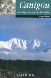 Canigou : montagne sacrée des Pyrénées