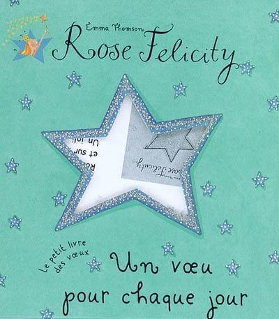 Rose Felicity. Vol. 2004. Un voeu pour chaque jour