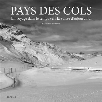 Pays des cols : un voyage dans le temps vers la Suisse d'aujourd'hui