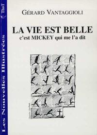 La vie est belle, c'est Mickey qui me l'a dit