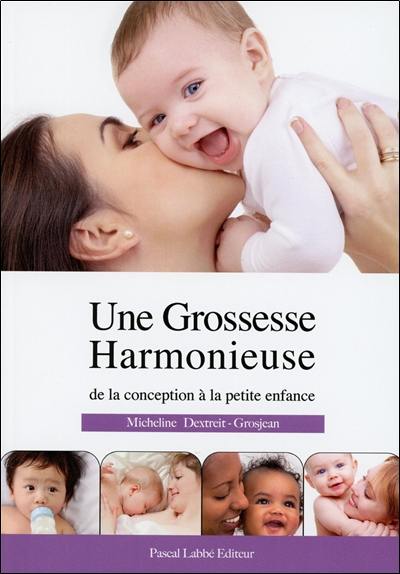 Une grossesse harmonieuse : de la conception à la petite enfance