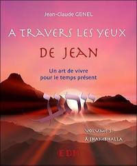 A travers les yeux de Jean : un art de vivre pour le temps présent. Vol. 3. A Shambhalla