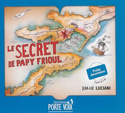 Le secret de papy Frioul : polar jeunesse