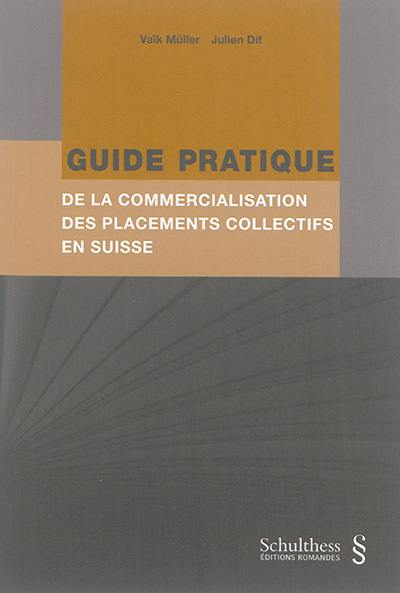 Guide pratique de la commercialisation des placements collectifs en Suisse