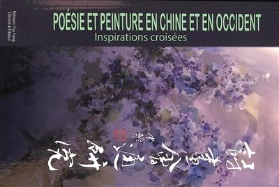 Poésie et peinture en Chine et en Occident : inspirations croisées