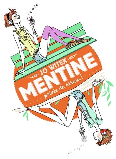 Mentine. Vol. 1. Privée de réseau !