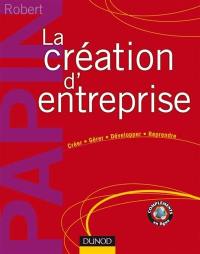 La création d'entreprise : créer, gérer, développer, reprendre