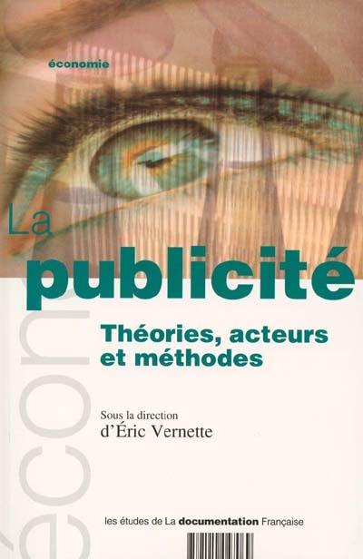 La publicité : théorie, acteurs et méthodes