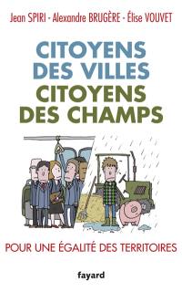 Citoyens des villes, citoyens des champs : pour une égalité des territoires