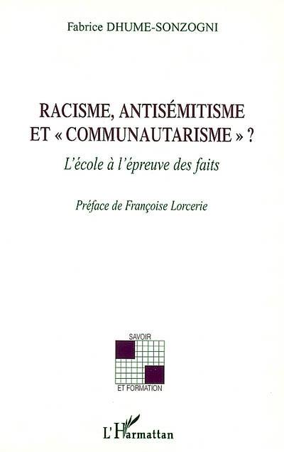 Racisme, antisémitisme et communautarisme ? : l'école à l'épreuve des faits