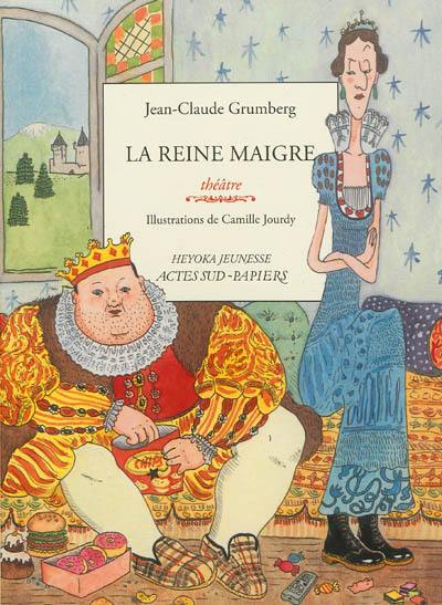 La reine maigre : histoire du royaume de Trop, de son roi gros, de sa reine maigre et de leurs deux jumeaux disparates