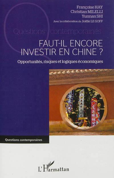 Faut-il encore investir en Chine ? : opportunités, risques et logiques économiques